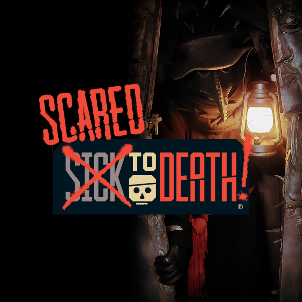 Scared to Death Sick to Death